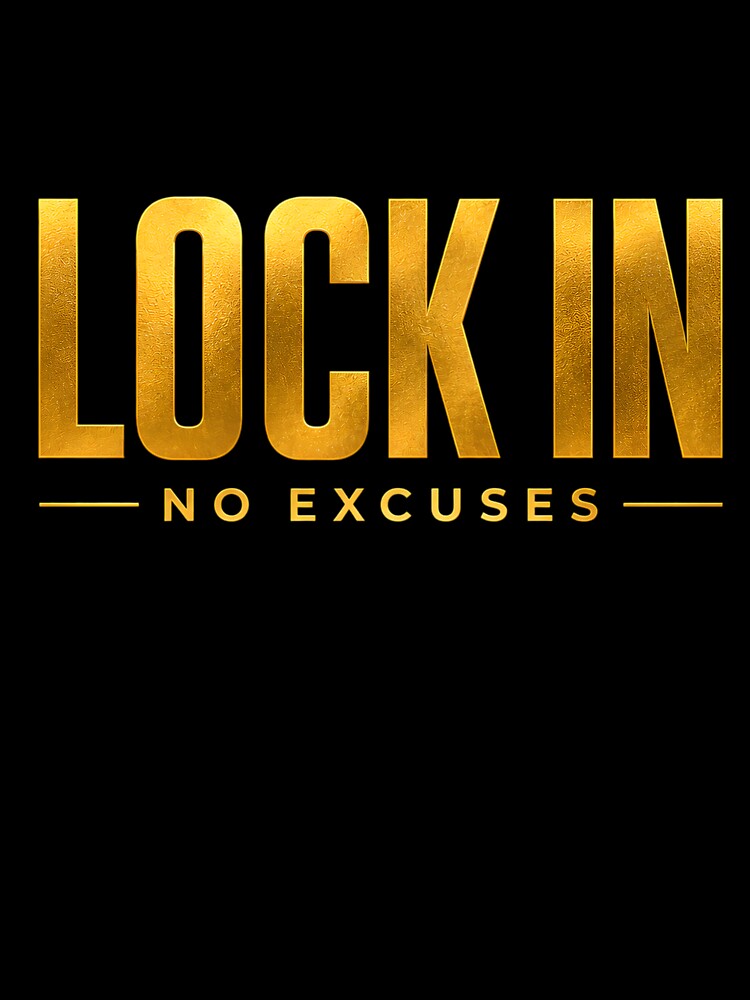 LOCK IN NO EXCUSES by Gold Phoenix Adro