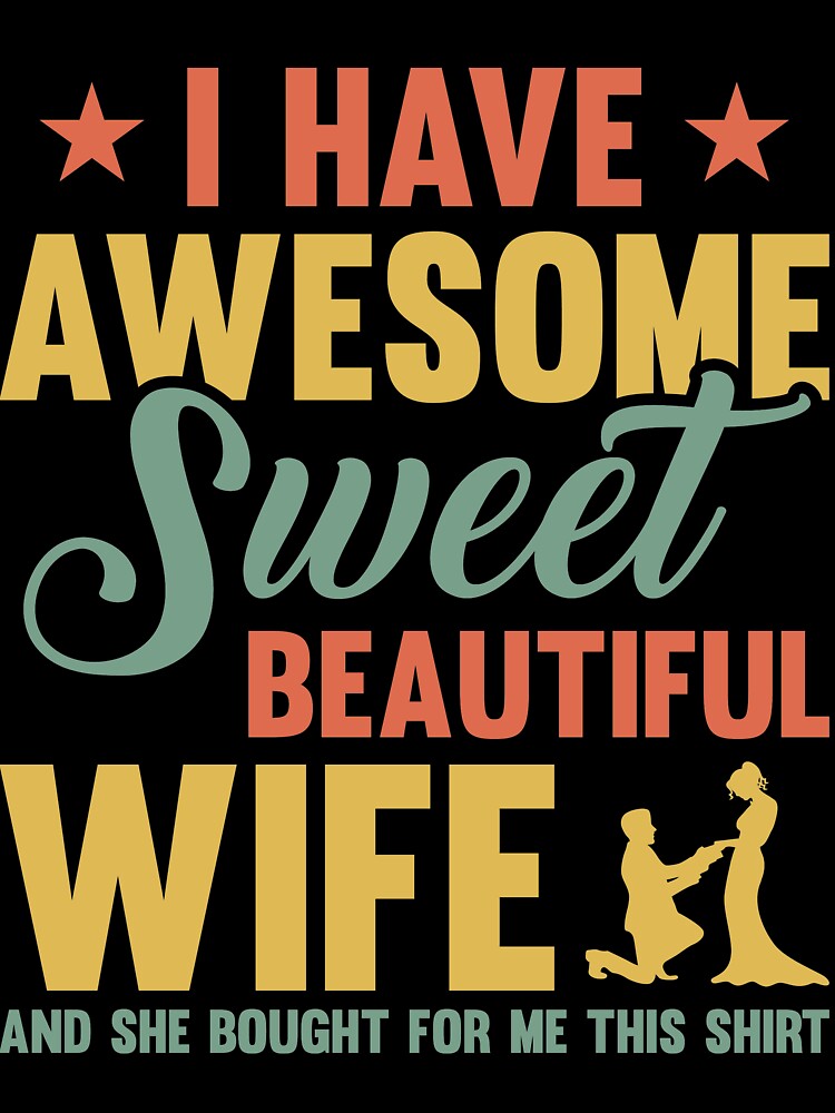 I have sweet beautiful Wife she bought me this t shirt funny Husband by mmos