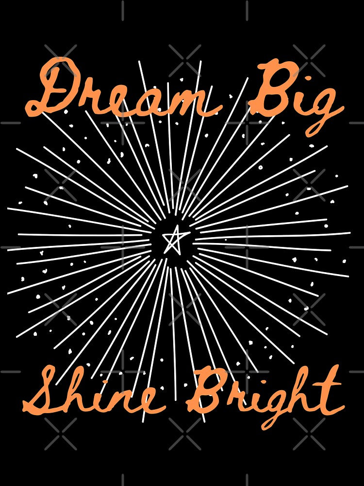 Dream Big - Shine Bright by TheHustlersSC