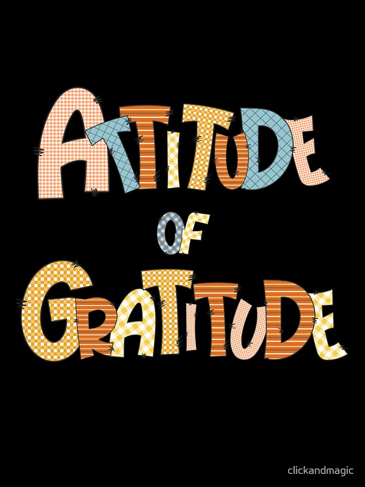 “Attitude of Gratitude — Inspirational Quote by clickandmagic