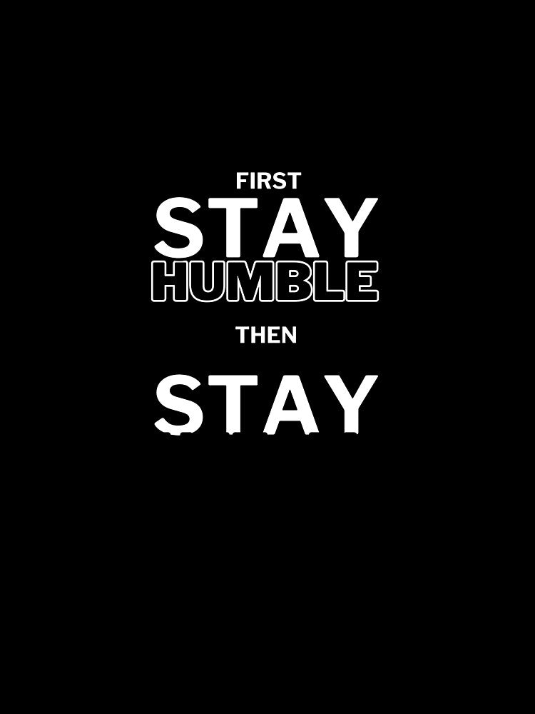 Stay Humble by Marknu