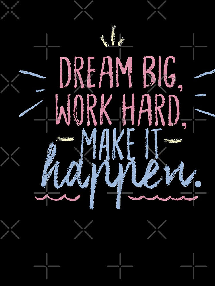Dream Big Work Hard Make it Happen by Peter Stawicki