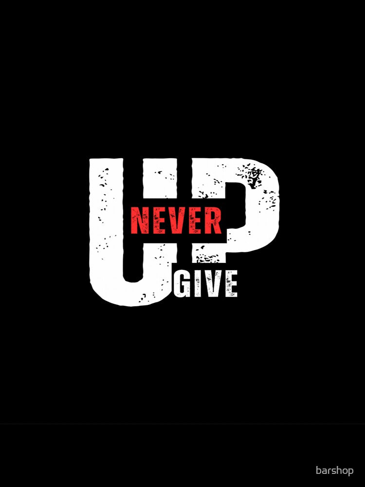 Never give up by barshop