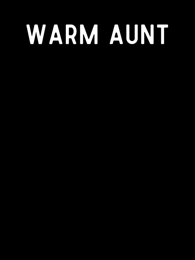 Warm Aunt Shirt, Funny Aunt Shirt by Sleepy Cat Design