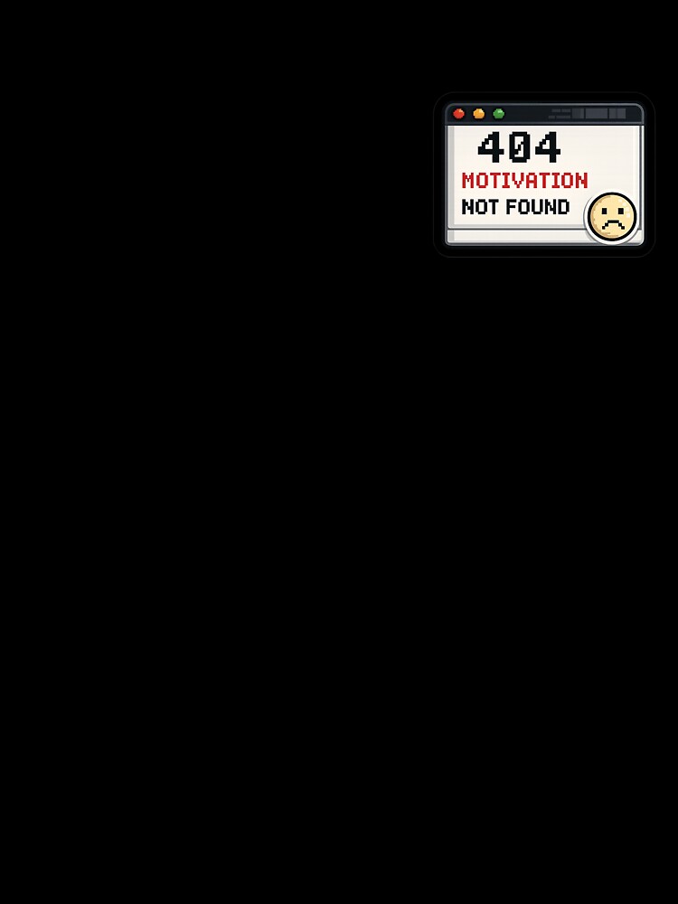 404 Motivation Not Found by Shree Svarga