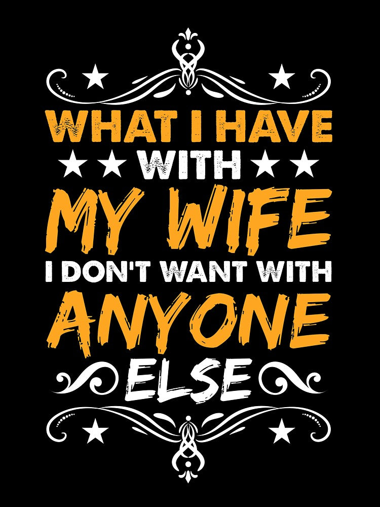What I Have with My Wife I Don't Want With Anyone Else by mmos