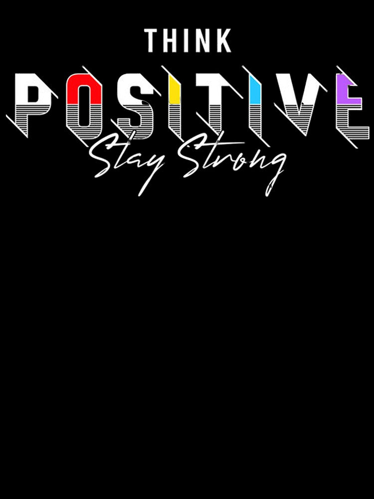 Think Positive Stay Strong by R3aver