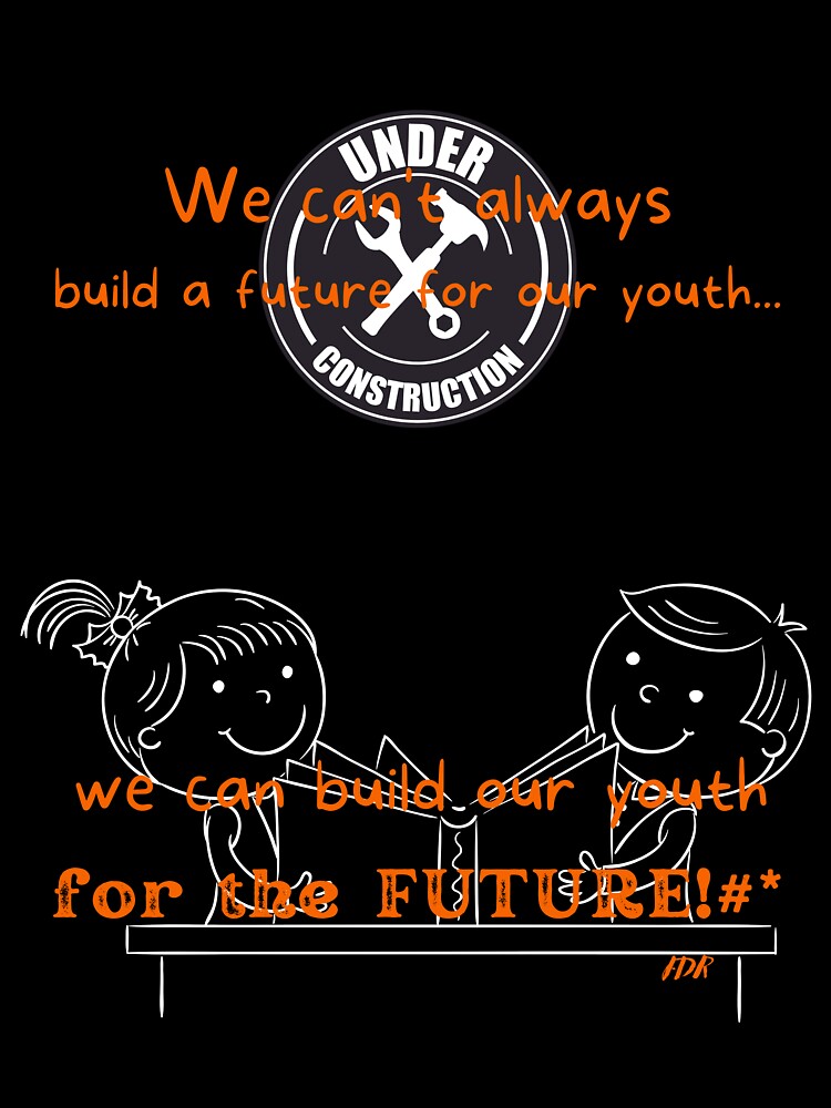 We can't always build a future for our youth by BurstBlue-1