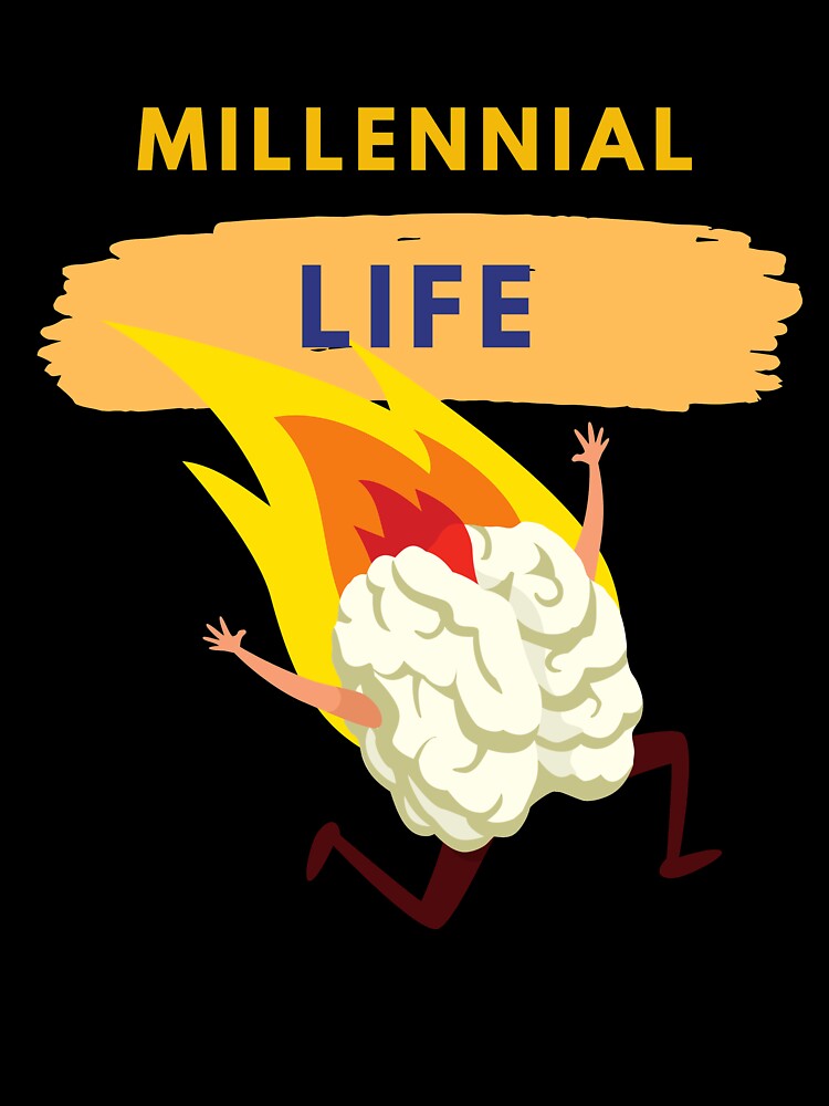 Millennial Life, Funny Millennial Design by Live-uncensored