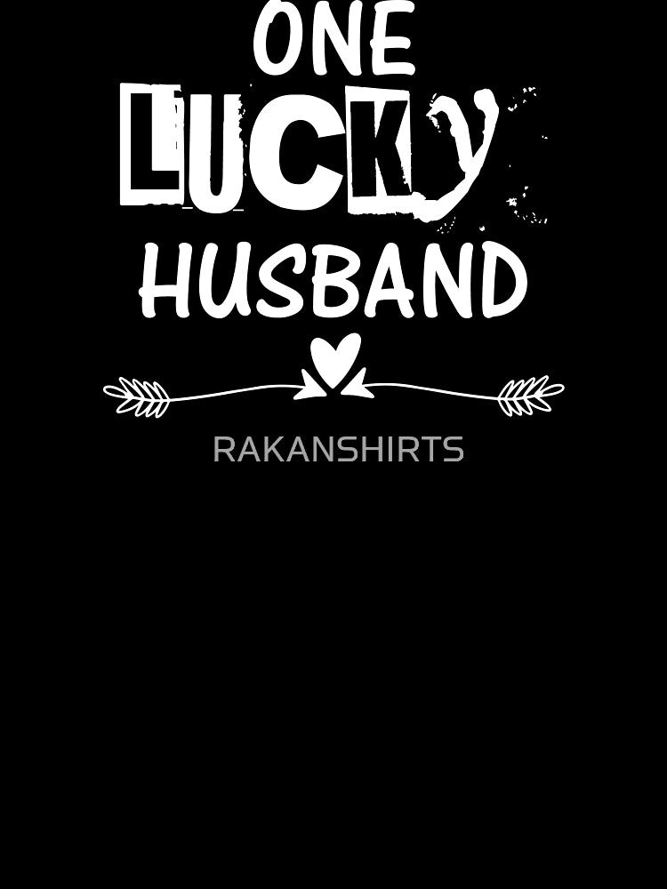 One Lucky Husband Shirt, Husband T Shirt, Gift From Wife, Husband Gifts, Father's Day Shirt, Valentine's Day Shirt, Best Husband TShirt by RAKANSHIRTS
