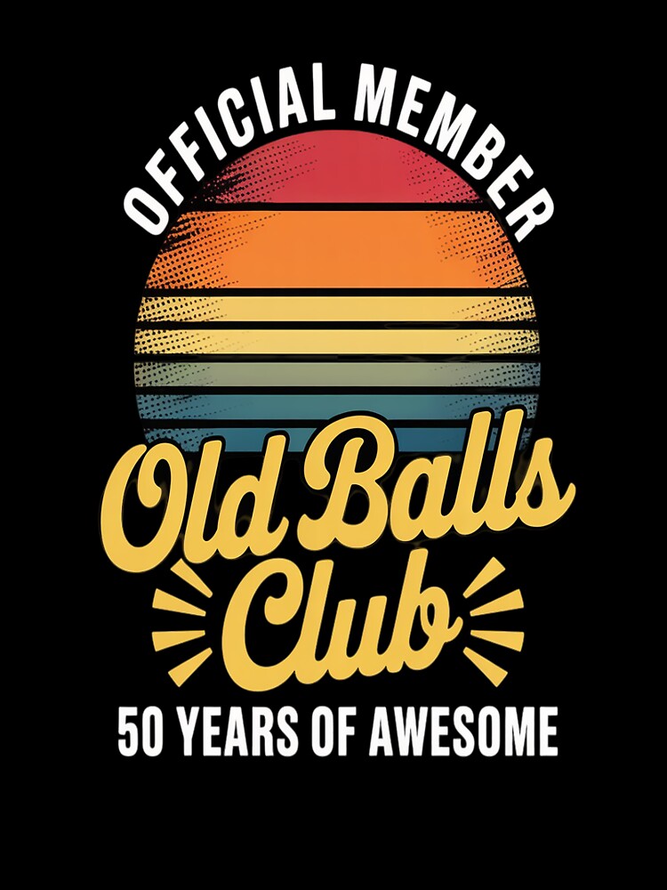 Funny 50th Birthday Old Balls Club 50 Years of Awesome by marcusry