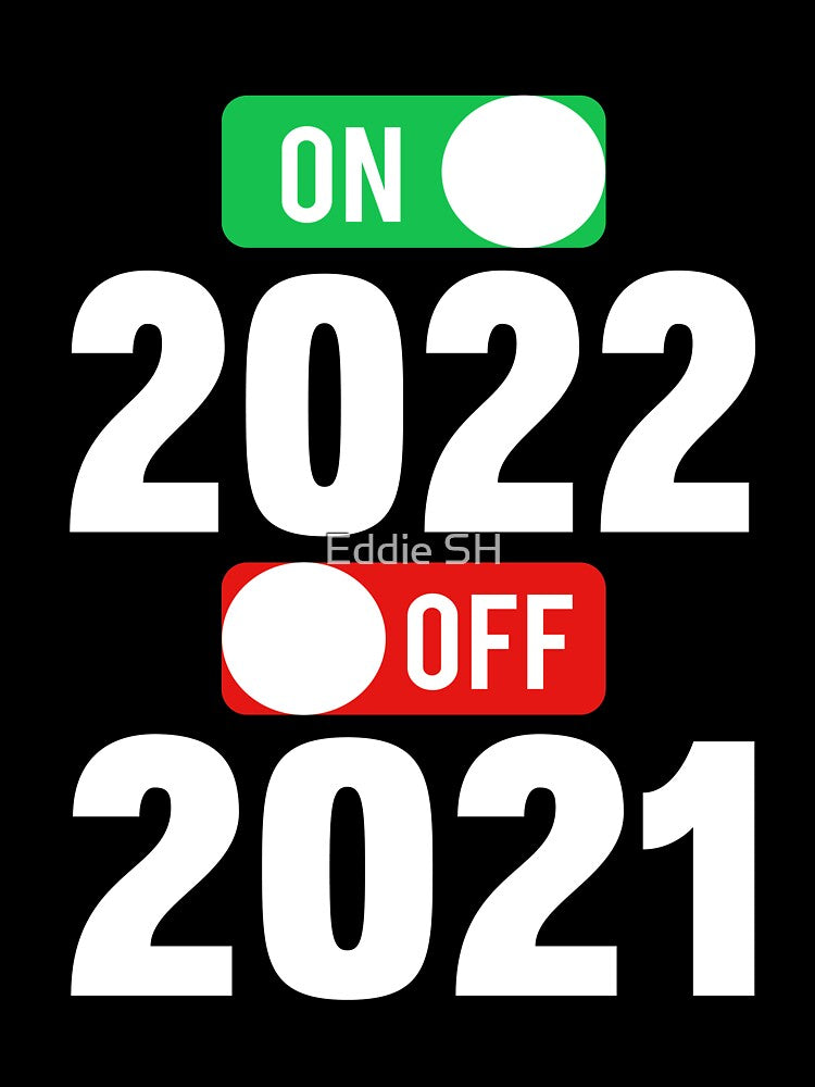 Happy New Year 2022 On 2021 Off New Years Eve Hello 2022 by Eddie SH