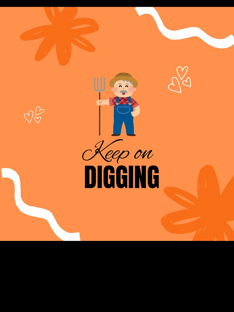 Keep on digging - Motivational quote by Naquo