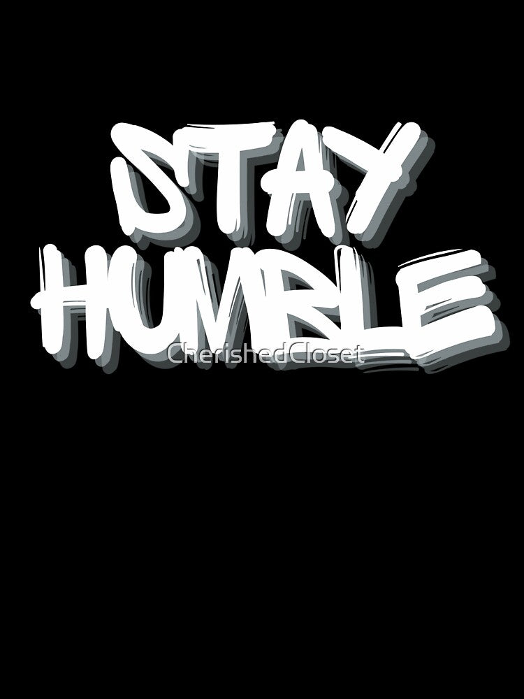 Stay Humble by CherishedCloset