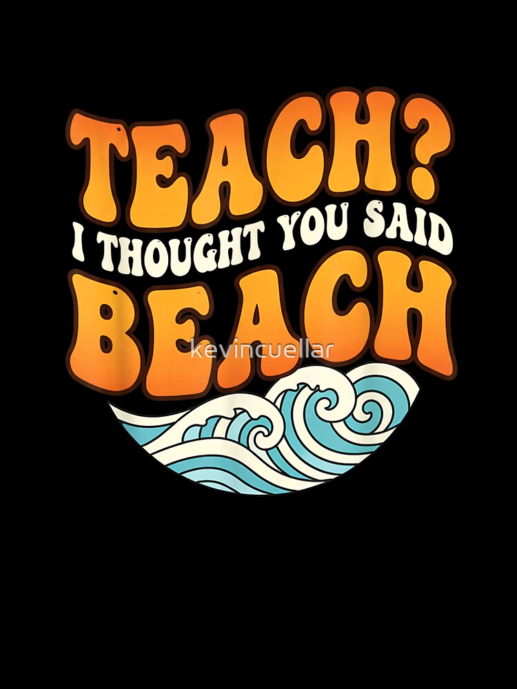 Beach Mode Teacher Saying Bright Summer Humor T-Shirt by kevincuellar