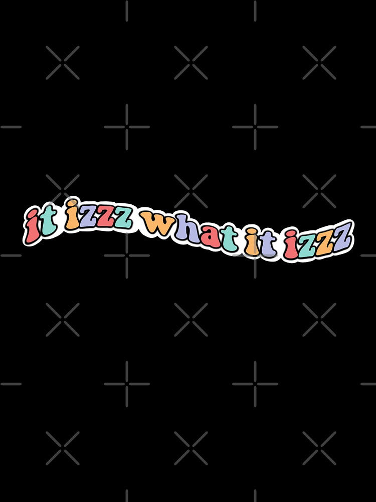 it izzz what it izzz by 70stars