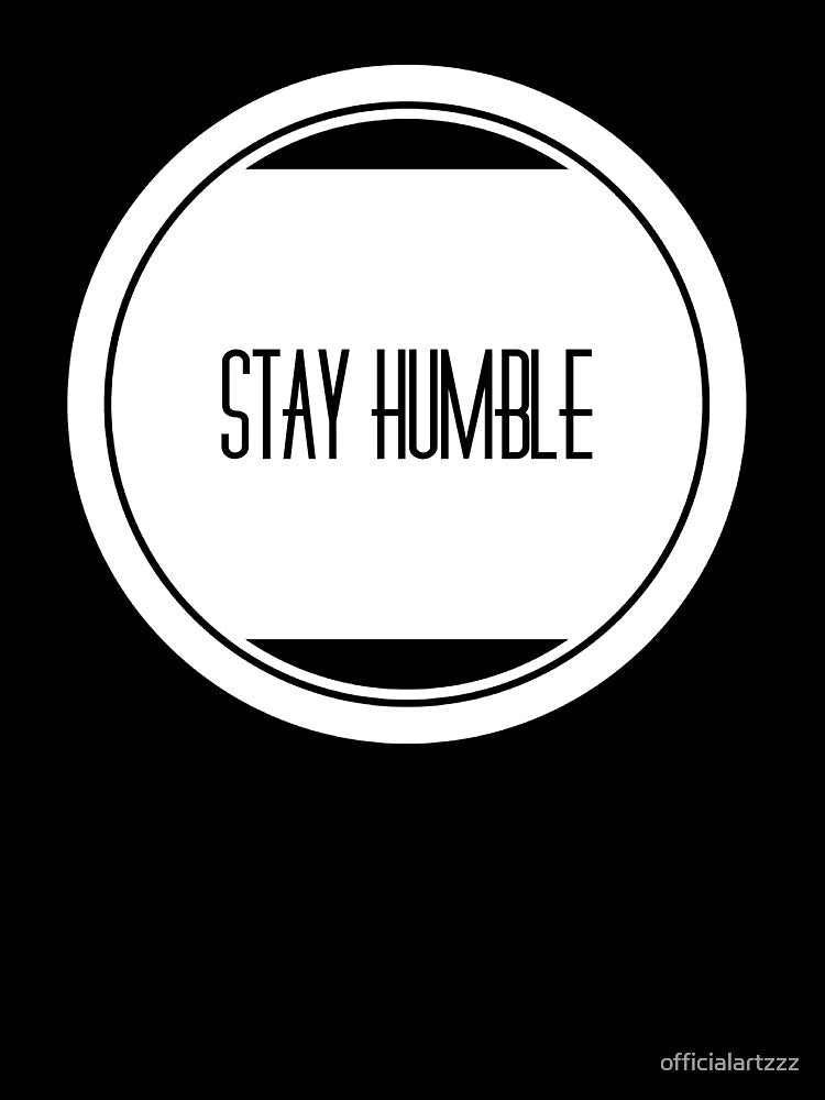 Stay Humble! by officialartzzz