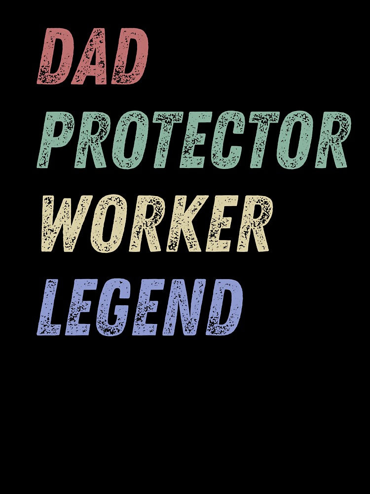Dad. Protector. Worker. Legend. – Father’s Day T-Shirt by soycig
