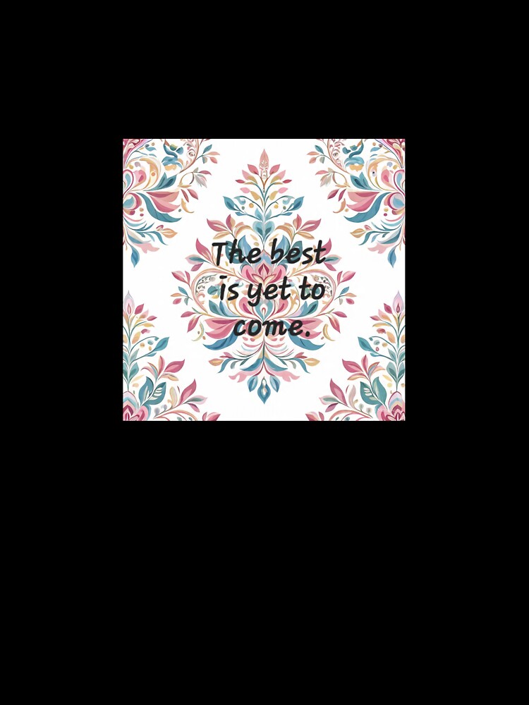 The best is yet to come. by Stickersshop04