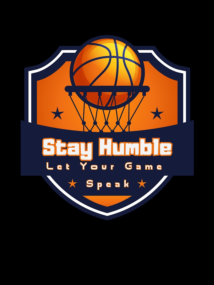 Stay Humble Let Your Game Speak – Basketball Motivation Quote Design by made4noise