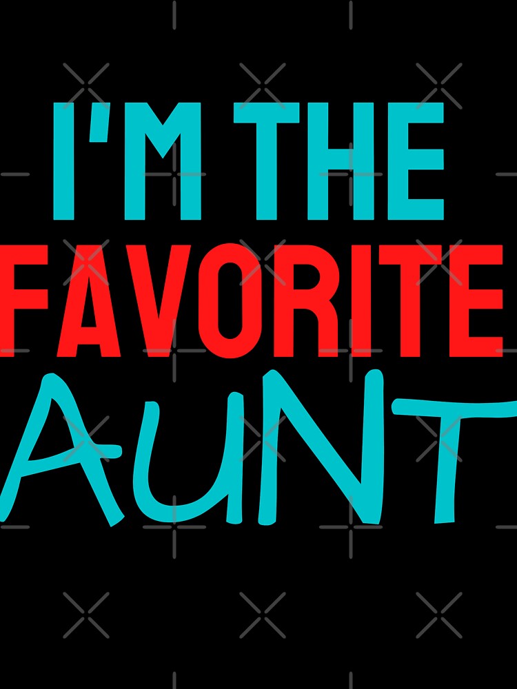 I'm the favorite Aunt by Peter Stawicki