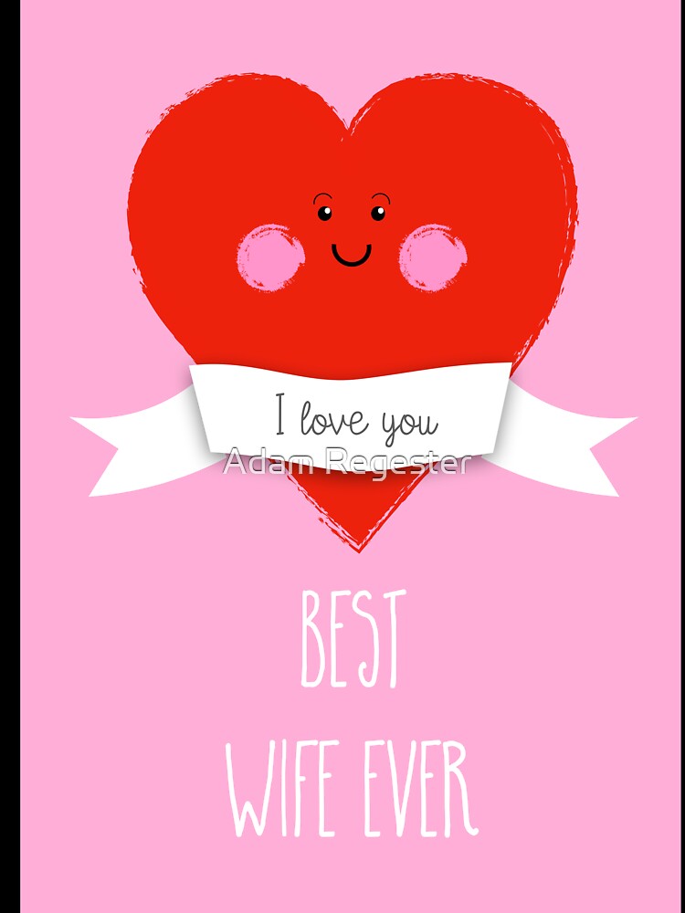 I Love The Best Wife Ever by Adam Regester