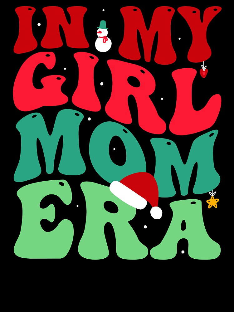 In My Girl Mom Era Christmas Xmas New Mom Girl Mama by aymanehammi