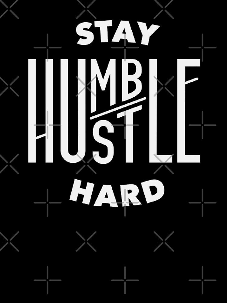 Stay Humble Hustle Hard Shirt by East Coast Creatives