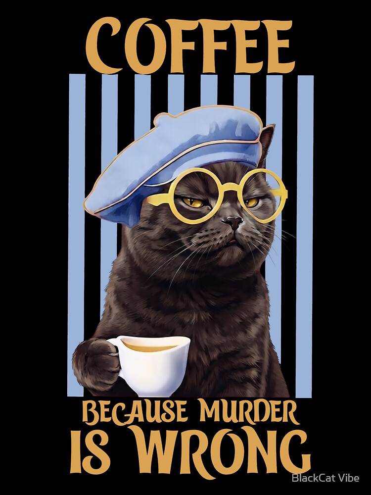Coffee Because Murder Is Wrong – Grumpy Cat Coffee Lover Funny Vintage Retro Design by BlackCat Vibe
