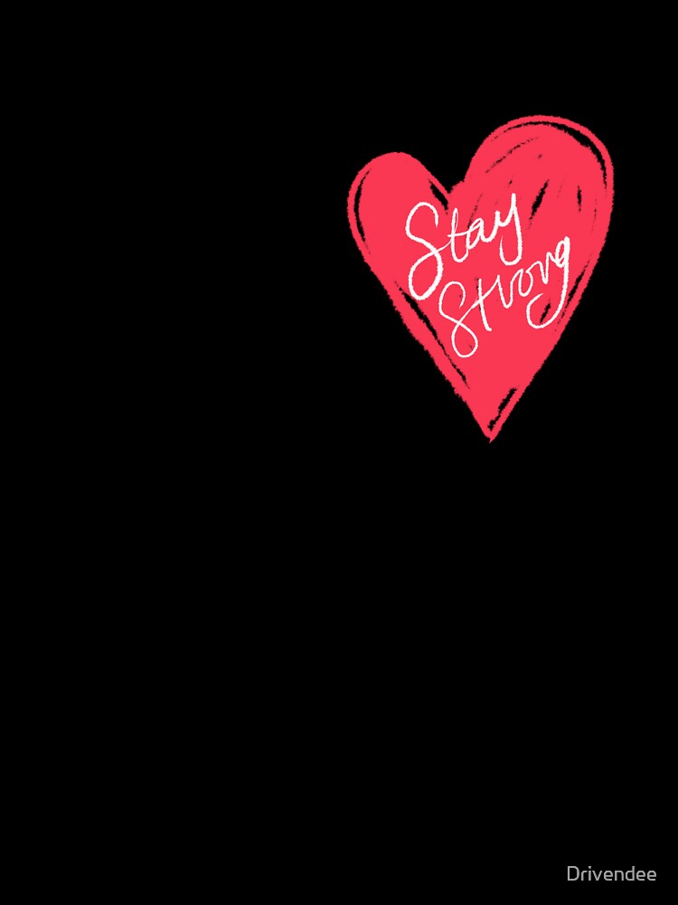 Stay strong by Drivendee