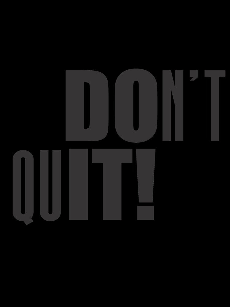 Dont quit - Motivational Quote shirt by caiquefelino15