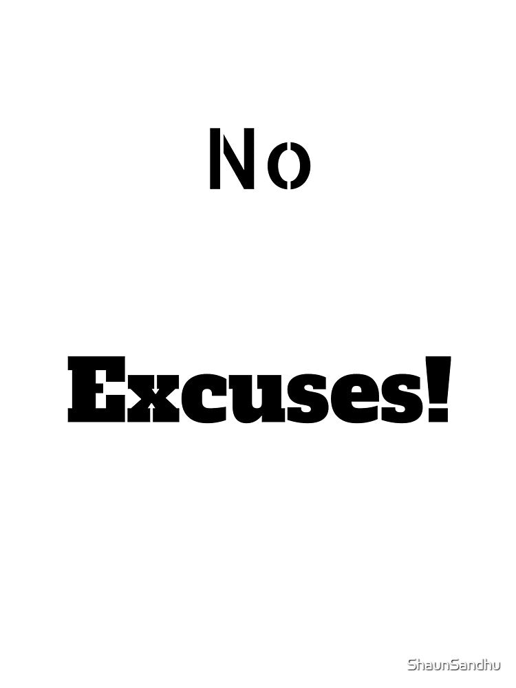 No Excuses! by ShaunSandhu