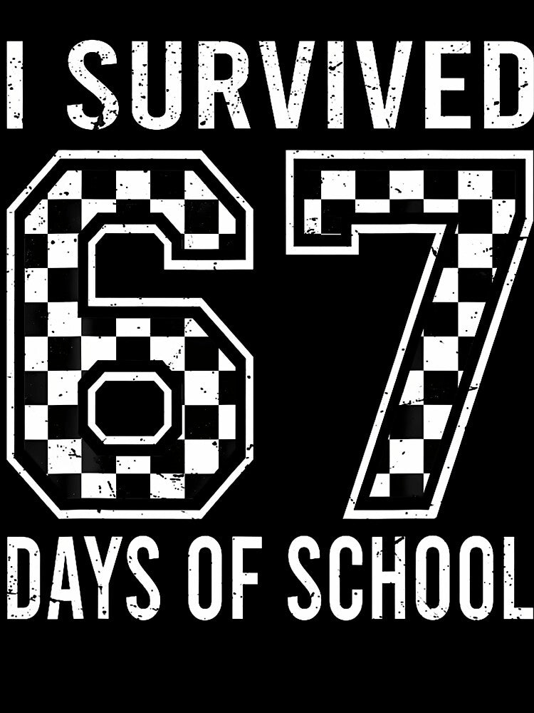 I Survived 67 Days Of School Funny Six Seven 6 7 Meme Z Gen by elihletoriong