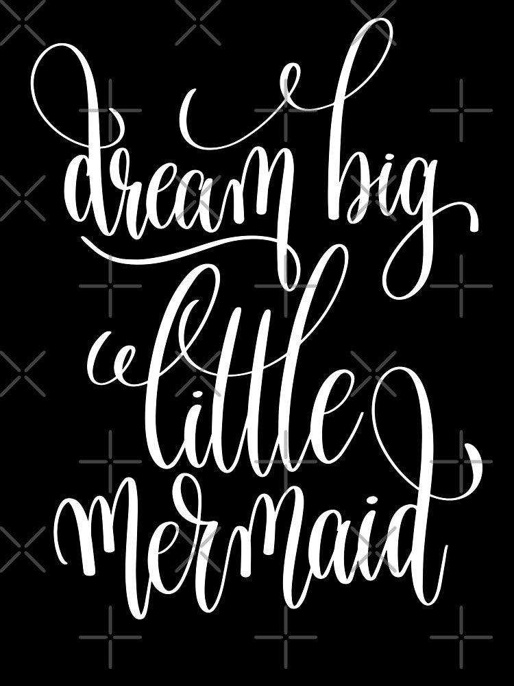 Dream Big Little Mermaid Inspirational and Motivational Quotes by ProjectX23