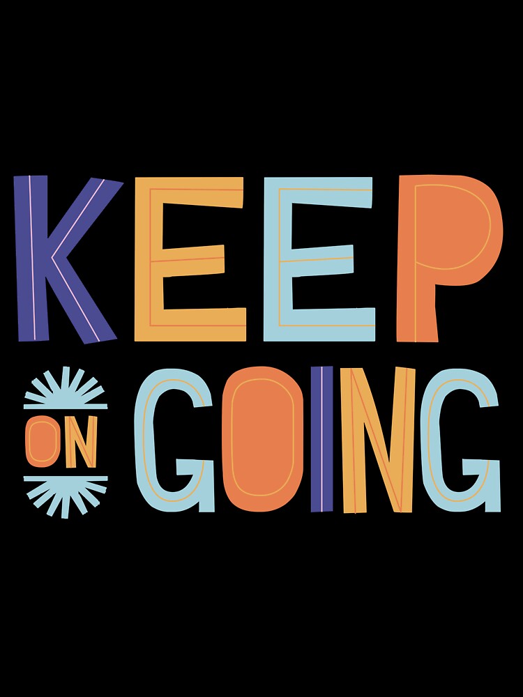 KEEP ON GOING QUOTE by CreatorWorld29