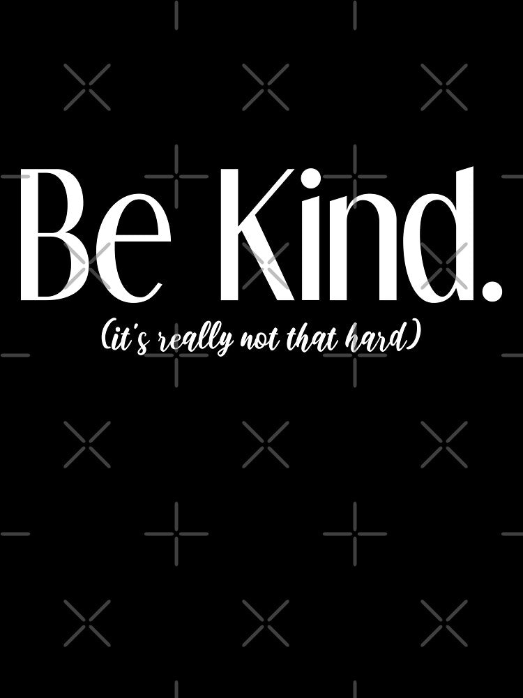 Be Kind (It's Really Not That Hard) Collection by twosweetpeas
