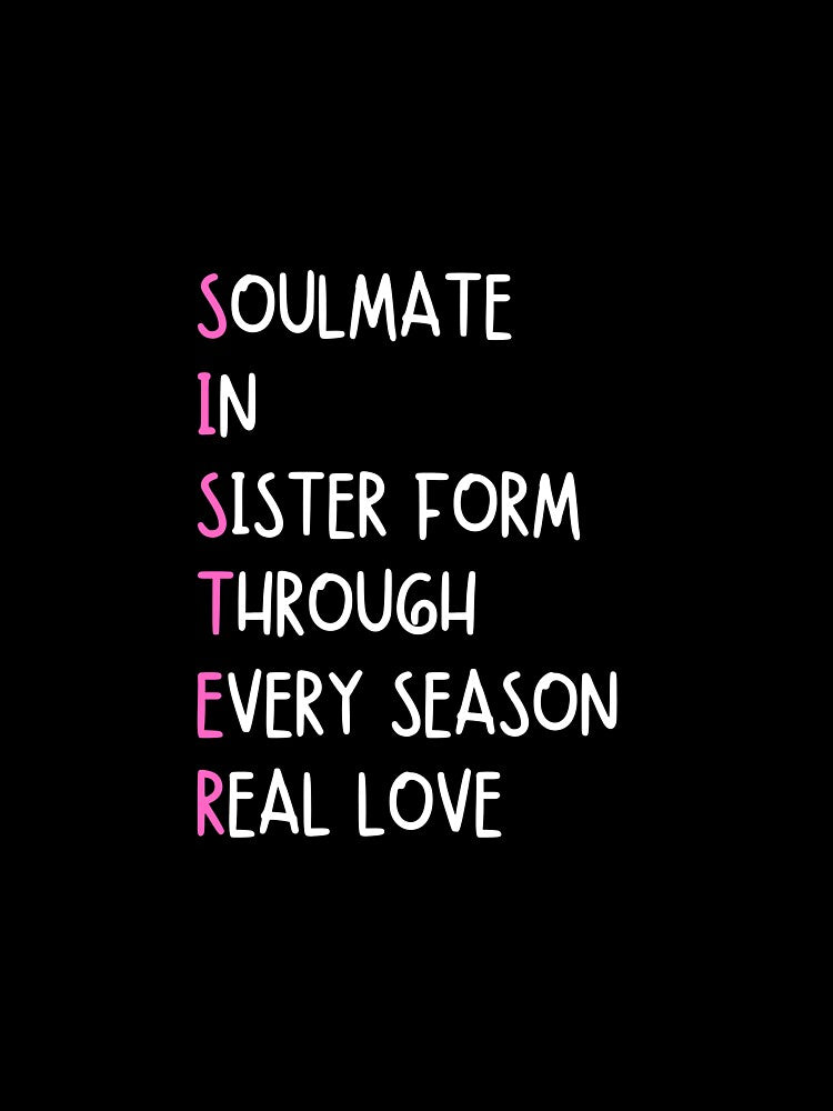 SISTER: soulmate in sister form through every season real love - Funny sister quotes by mimiscreativity