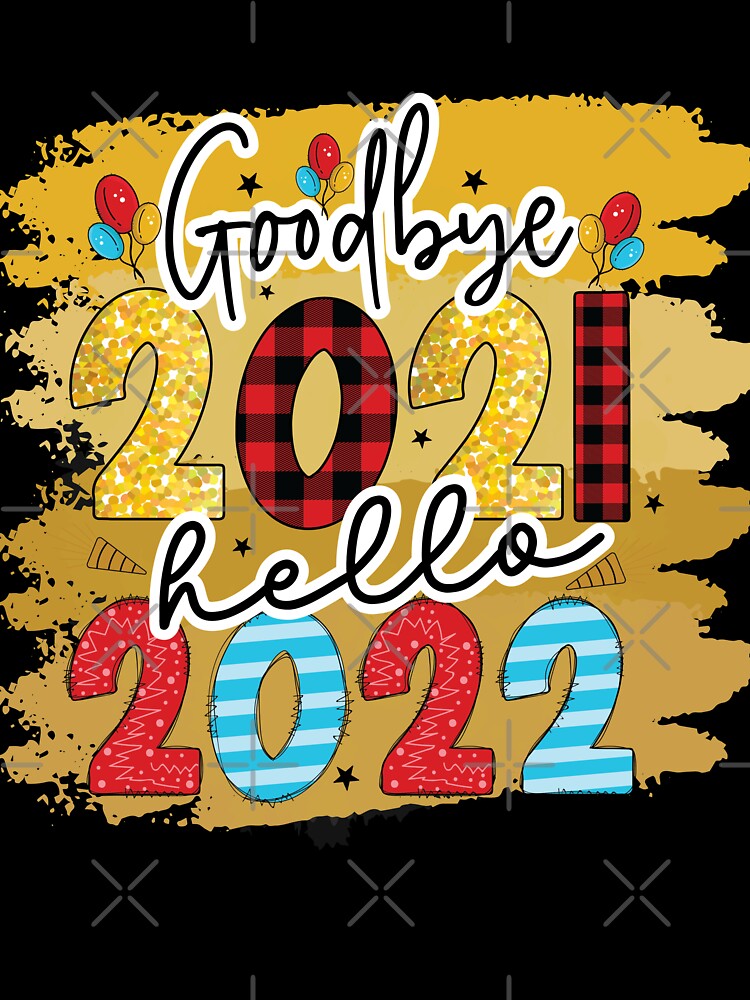 Happy New Year 2022 Goodbye 2021 Funny New Years Eve Party by R&BApparel