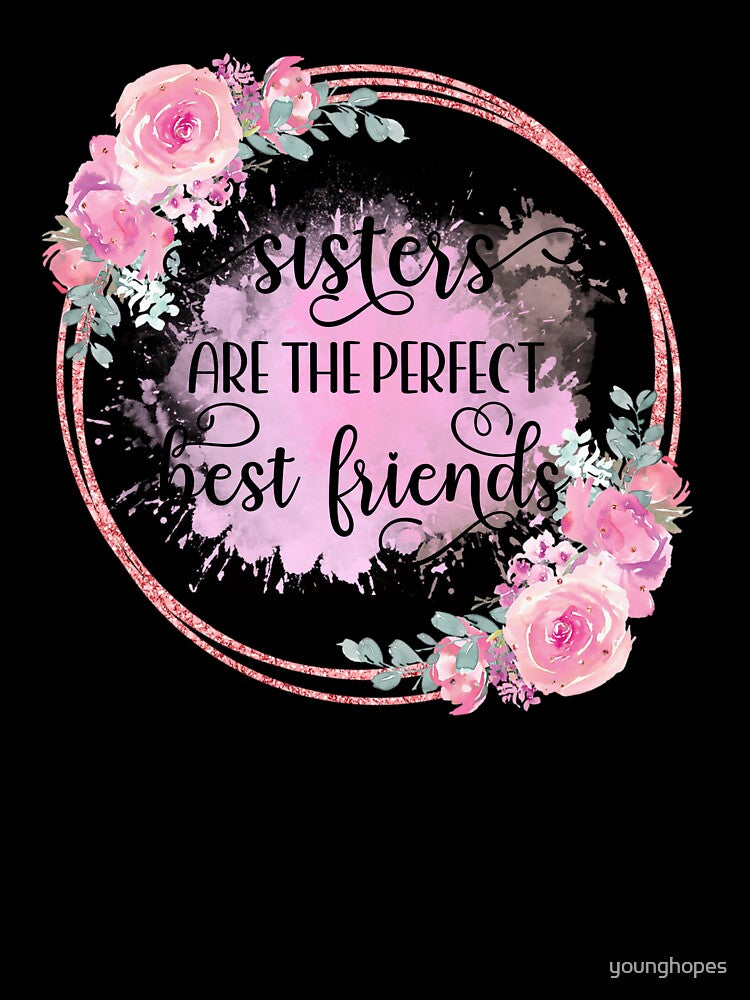 Sisters are the Perfect Best Friends I  Sister Gift Ideas by younghopes