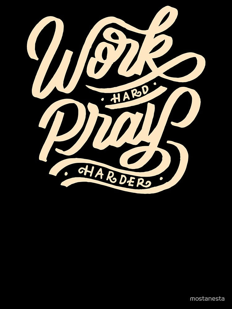Work Hard Pray Harder by mostanesta