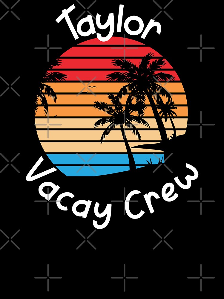 Taylor Vacay Crew Taylor Family Vacation by RoguePixel