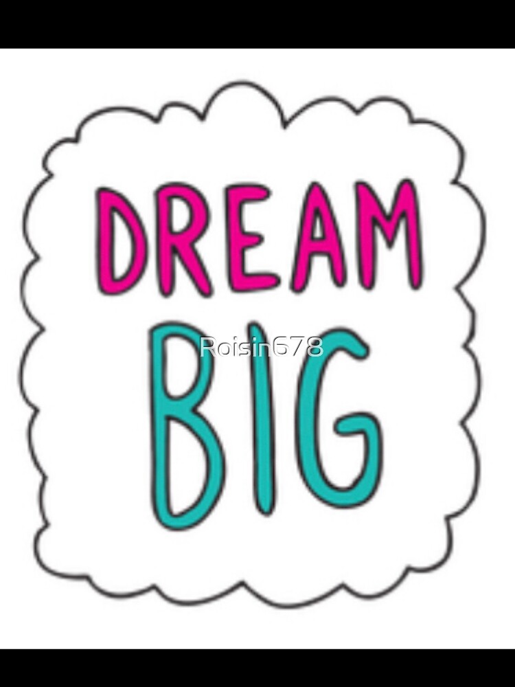 Dream big by Roisin678