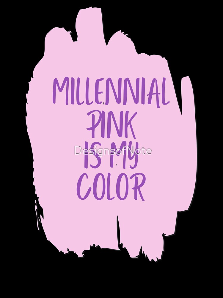 Millennial Pink Is My Color by DesignsofNote