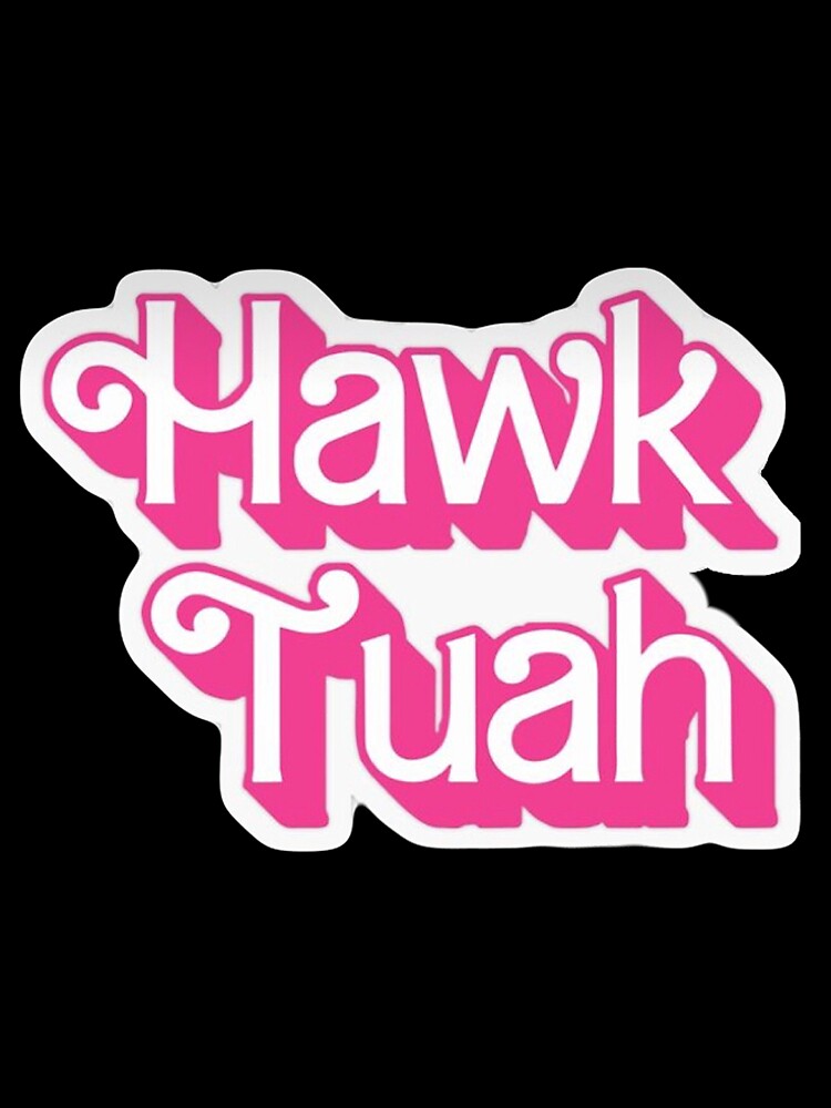 Hawk Tuah by Mseabro