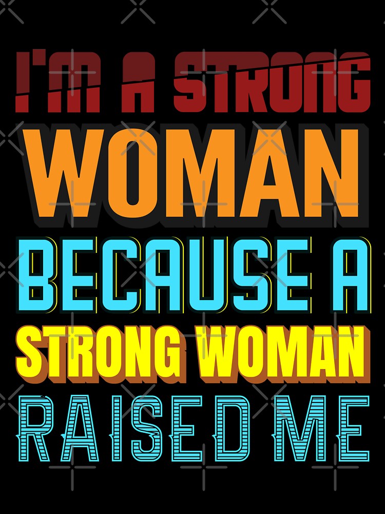 I Am A Strong,Strong Woman by Designhub1000
