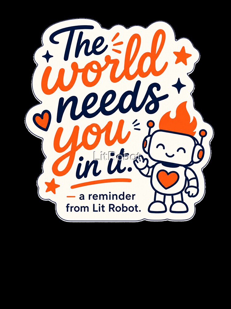 The World Needs You by LitRobot