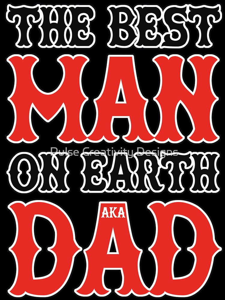 The Best Man on Earth aka Dad – Father's Day Tribute Design by Pulse Creativity Designs