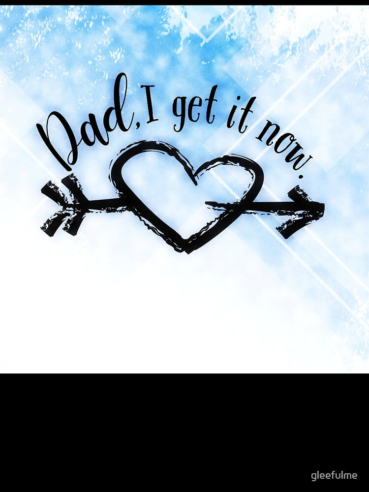 Dad I Get it Now by gleefulme
