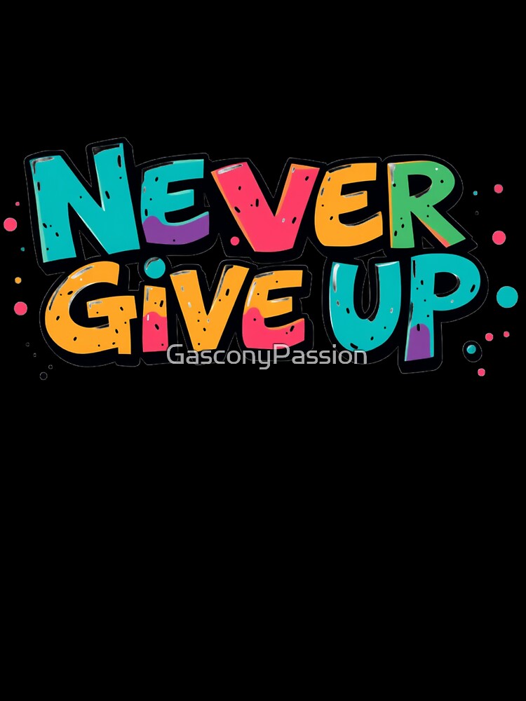 Never give up by GasconyPassion