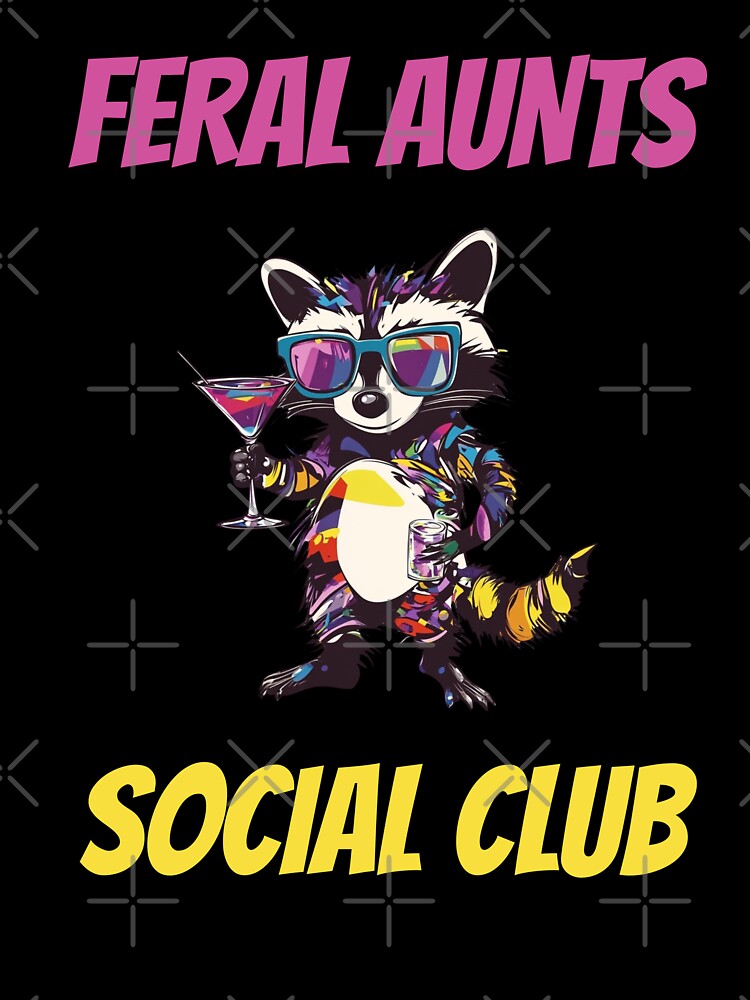 Feral Aunts Social Club Funny Aunt Cocktail Drink Design by VectorForge